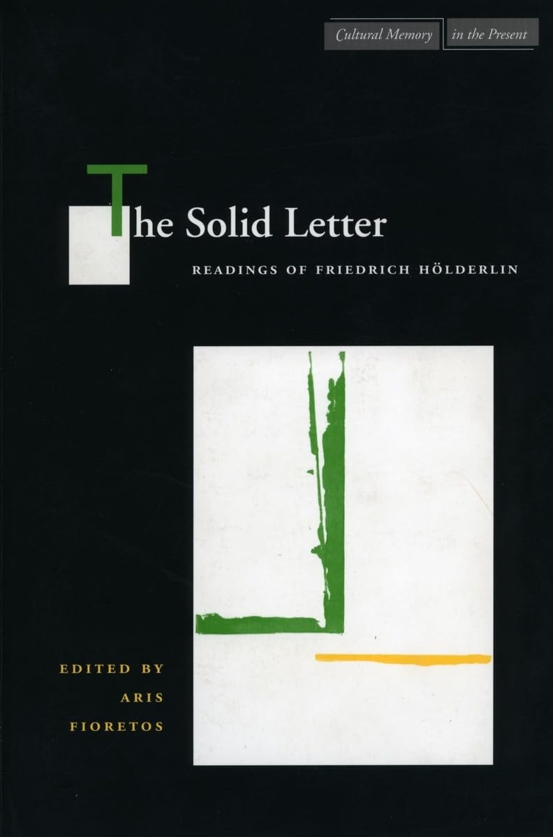 The Solid Letter: Readings Of Friedrich Hlderlin (Cultural Memory In The Present),Used