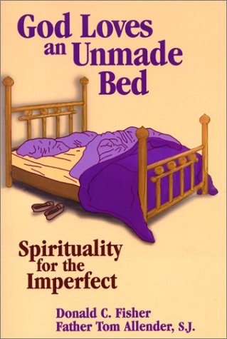 God Loves an Unmade Bed: Spirituality for the Imperfect,Used