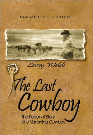 The Last Cowboy: The Personal Story of a Vanishing Cowboy,New