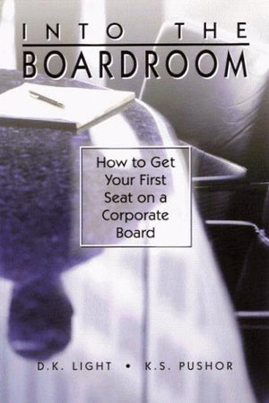 Into the Boardroom: How to Get Your First Seat on a Corporate Board,Used