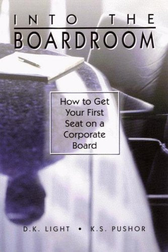 Into the Boardroom: How to Get Your First Seat on a Corporate Board,Used