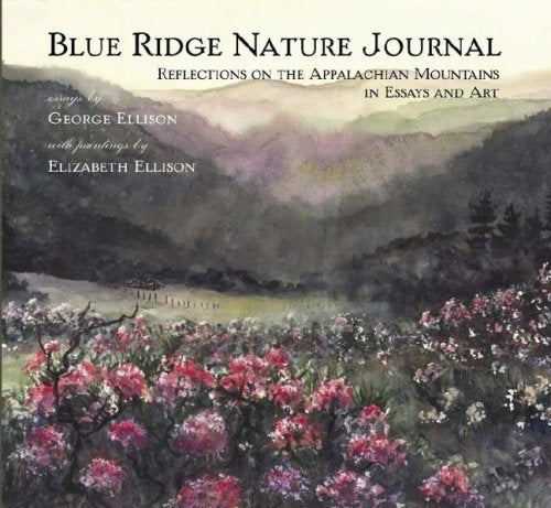 Blue Ridge Nature Journal:: Reflections on the Appalachian Mountains in Essays and Art (Natural History),Used