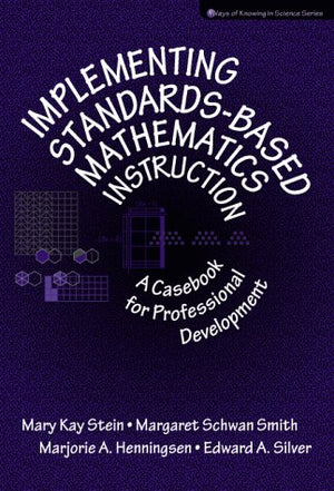 Implementing Standardsbased Mathematics Instruction: A Casebook For Professional Development (Ways Of Knowing In Science Series,New