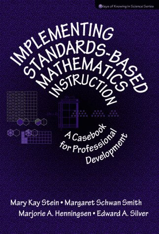Implementing StandardsBased Mathematics Instruction: A Casebook for Professional Development (Ways of Knowing in Science Series,Used