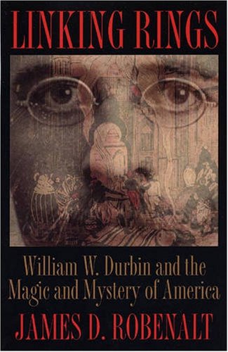 Linking Rings: William W. Durbin and the Magic and Mystery of America,Used