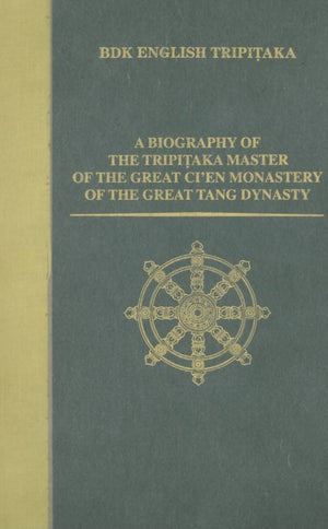 A Biography of the Tripitaka Master of the Great Ci'en Monastery of the Great Tang Dynasty (BDK English Tripitaka),New