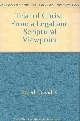 Trial of Christ: From a Legal and Scriptural Viewpoint,Used