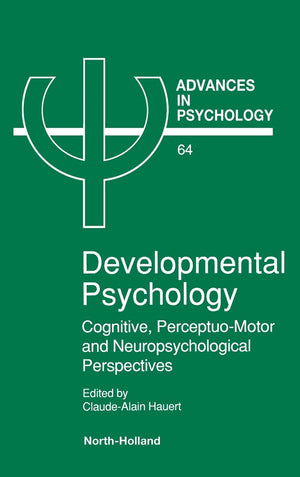 Developmental Psychology: Cognitive, Perceptuomotor and Neuropsychological Perspectives (Advances in Psychology),Used