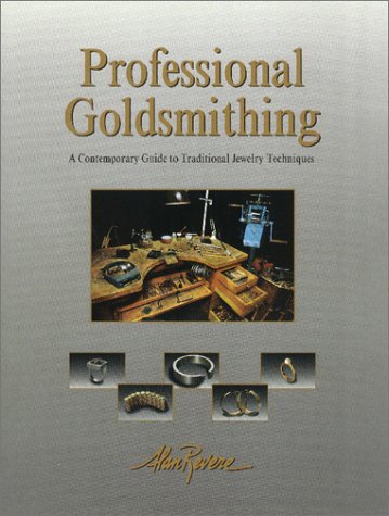 Professional Goldsmithing : A Contemporary Guide to Traditional Jewelry Techniques,New