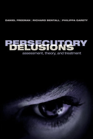 Persecutory Delusions: Assessment, Theory and Treatment,Used