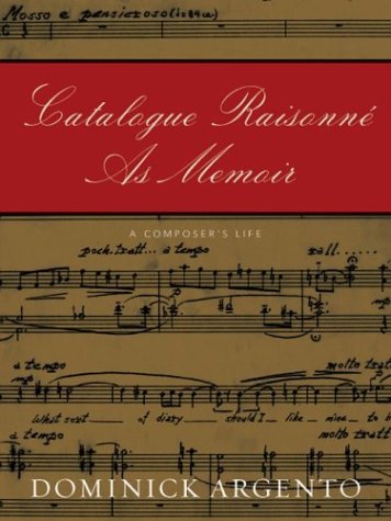 Catalogue Raisonne As Memoir: A Composers Life,Used