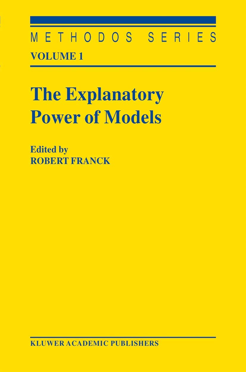 The Explanatory Power of Models: Bridging the Gap between Empirical and Theoretical Research in the Social Sciences (Methodos Se,Used