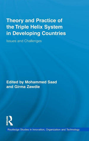 Theory And Practice Of The Triple Helix Model In Developing Countries: Issues And Challenges (Routledge Studies In Innovation, O
