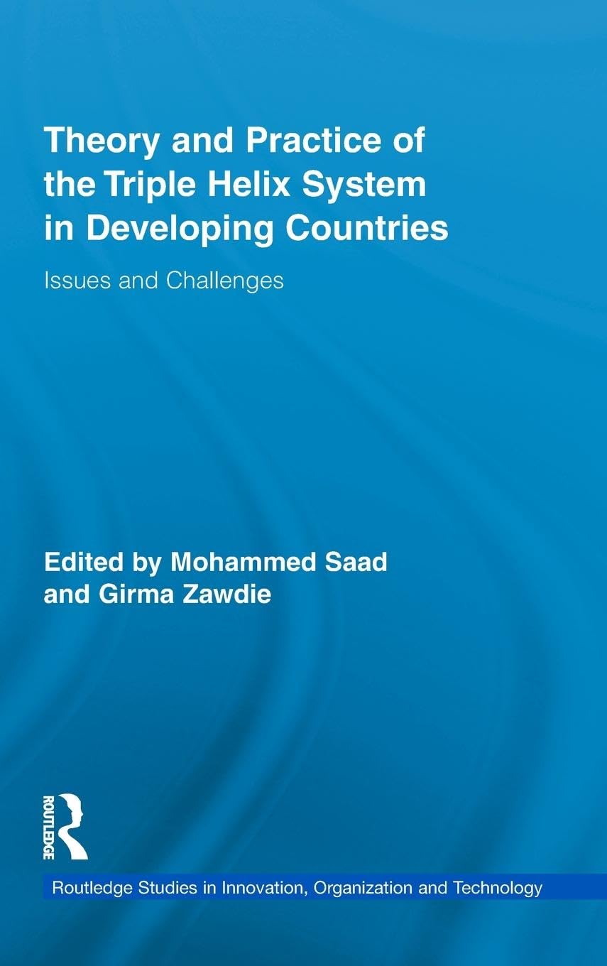 Theory And Practice Of The Triple Helix Model In Developing Countries: Issues And Challenges (Routledge Studies In Innovation, O