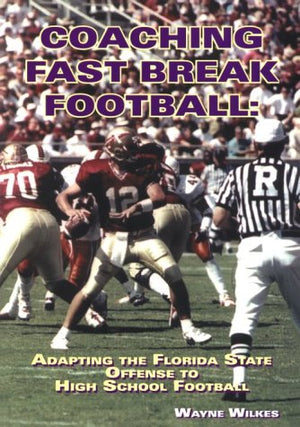 Coaching Fast Break Football: Adapting the FSU Offense to High School Football,Used