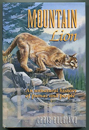 Mountain Lion: An Unnatural History of Pumas and People,Used