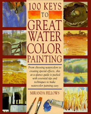 100 Keys to Great Watercolor Painting,New