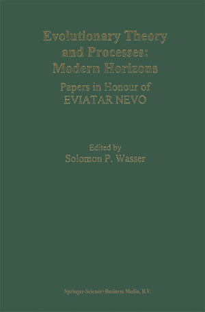 Evolutionary Theory and Processes: Modern Horizons: Papers in Honour of Eviatar Nevo,Used