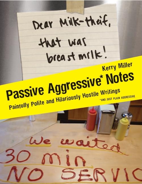 Passive Aggressive Notes: Painfully Polite and Hilariously Hostile Writings,Used