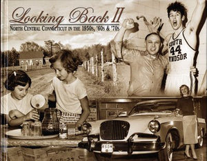 Looking Back Ii: North Central Connecticut In The 1950'S, '60S & '70S,New