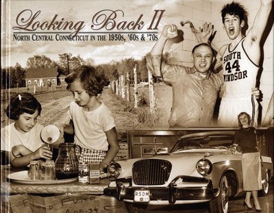 Looking Back Ii: North Central Connecticut In The 1950'S, '60S & '70S,Used