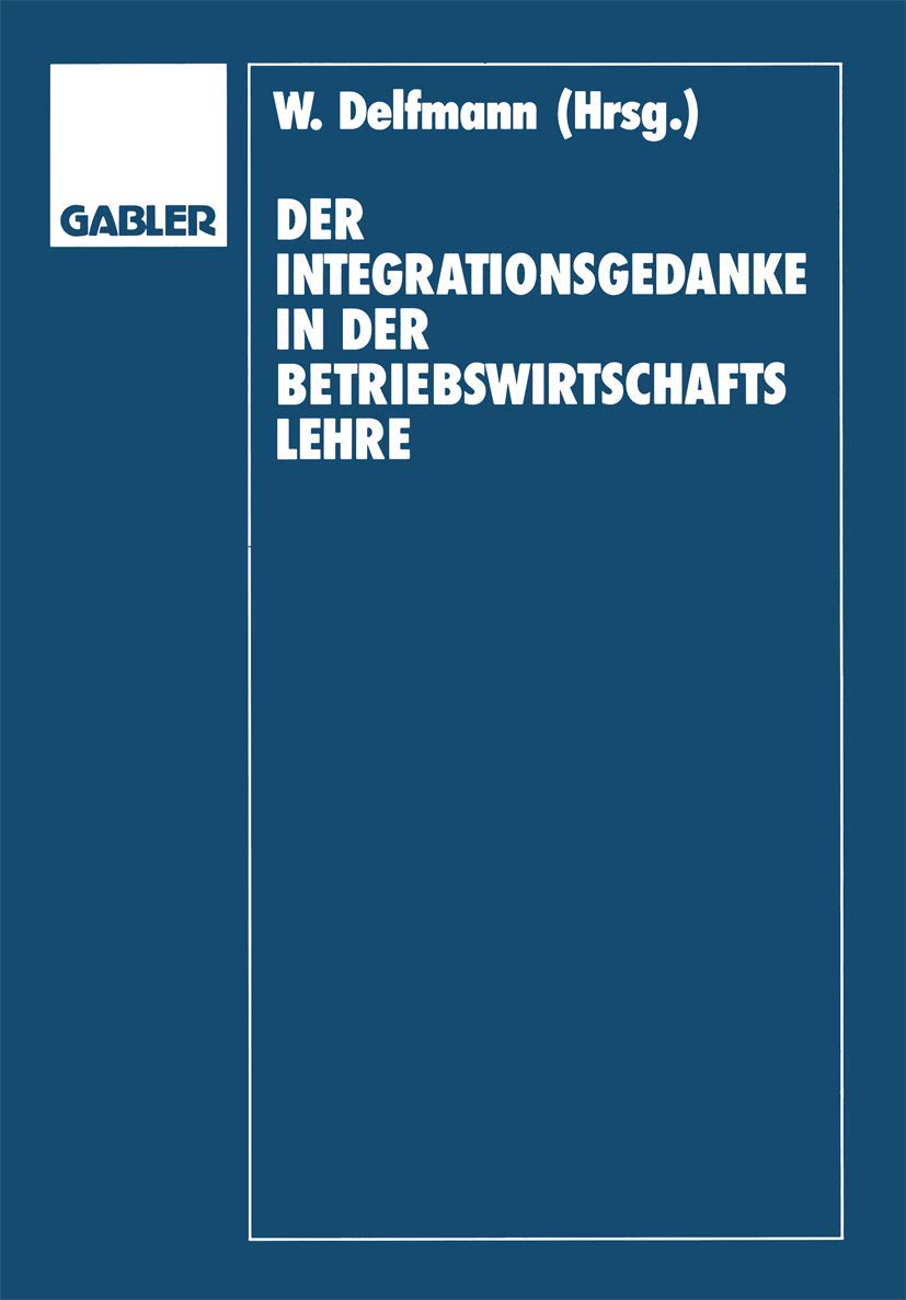 Der Integrationsgedanke in der Betriebswirtschaftslehre: Helmut Koch zum 70. Geburtstag (German Edition),Used
