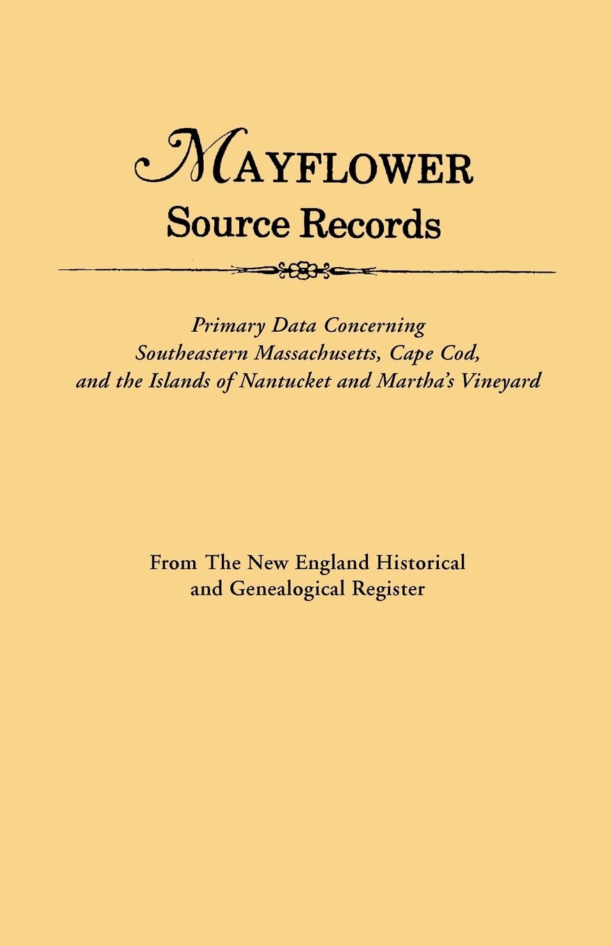 Mayflower Source Records: Primary Data Concerning Southeastern Massachusetts, Cape Cod, And The Islands Of Nantucket And Martha',Used