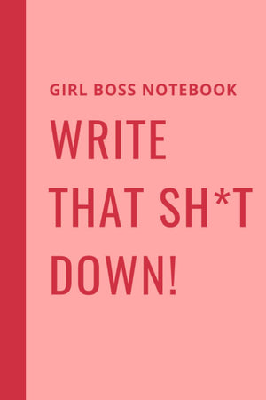 Girl Boss Notebook : Write That Sh*t Down!,Used