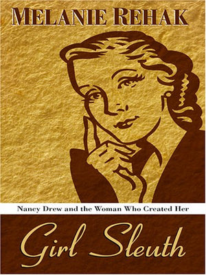 Girl Sleuth: Nancy Drew and the Women Who Created Her,Used