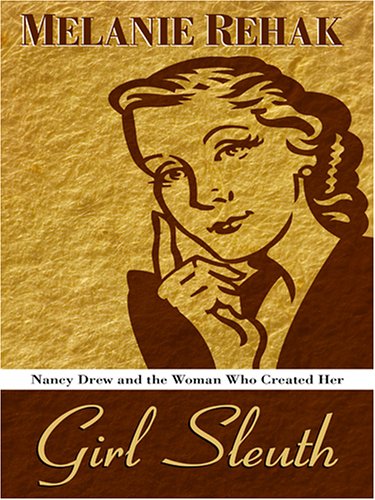 Girl Sleuth: Nancy Drew and the Women Who Created Her,Used