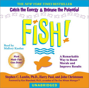 Fish!: A Remarkable Way To Boost Morale And Improve Results,New