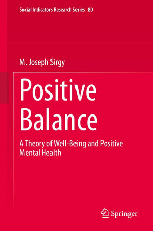 Positive Balance: A Theory of WellBeing and Positive Mental Health (Social Indicators Research Series, 80),Used