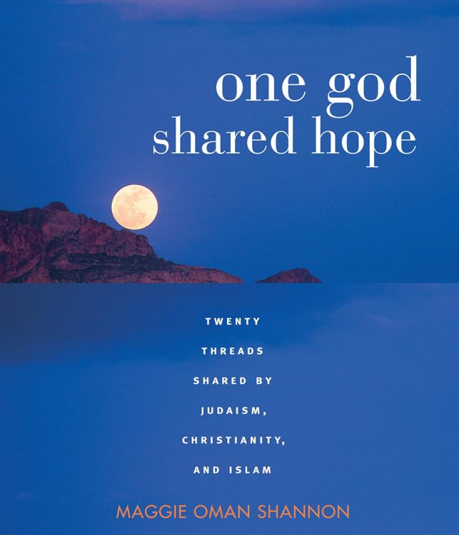 One God, Shared Hope: Twenty Threads Shared by Judaism, Christianity, and Islam,Used