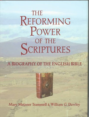The Reforming Power of the Scriptures: A Biography of the English Bible,Used