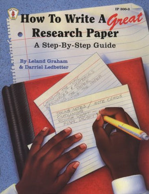 How To Write A Great Research Paper: A Stepbystep Guide