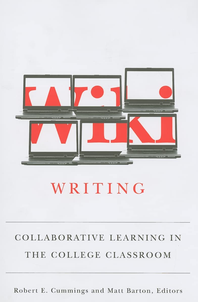 Wiki Writing: Collaborative Learning In The College Classroom