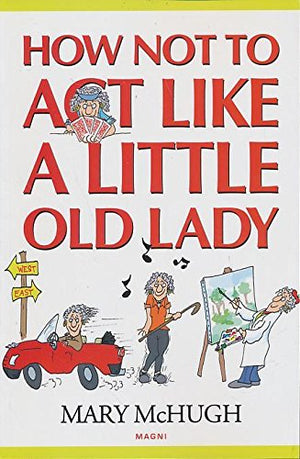 How Not to Act Like a Little Old Lady,Used