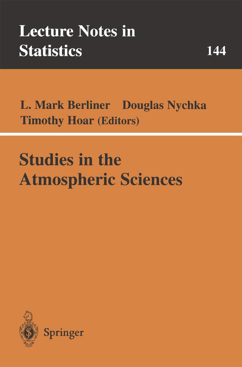 Studies In The Atmospheric Sciences (Lecture Notes In Statistics, 144)