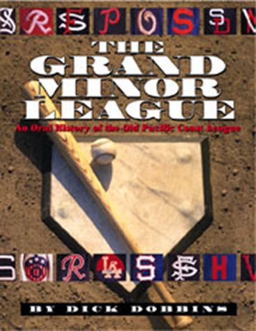 The Grand Minor League: An Oral History of the Old Pacific Coast League,Used