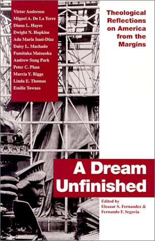 A Dream Unfinished: Theological Reflections on America from the Margins,Used