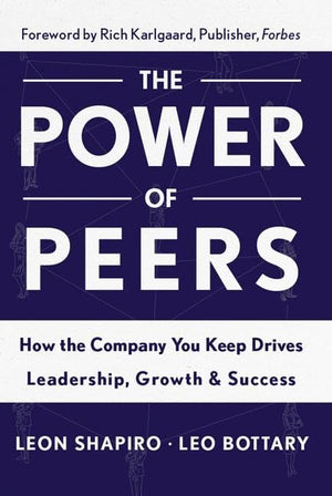 Power of Peers: How the Company You Keep Drives Leadership, Growth, and Success,Used