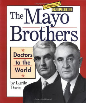 The Mayo Brothers: Doctors To The World (Community Builders),Used