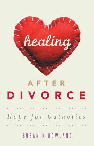Healing After Divorce: Hope For Catholics,Used
