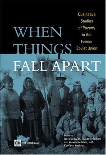When Things Fall Apart: Qualitative Studies of Poverty in the Former Soviet Union,Used