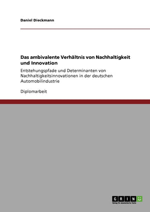 Das ambivalente Verhltnis von Nachhaltigkeit und Innovation: Entstehungspfade und Determinanten von Nachhaltigkeitsinnovationen ,Used