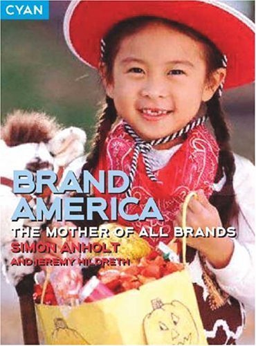 Brand America: The Mother Of All Brands (Great Brand Stories Series),Used