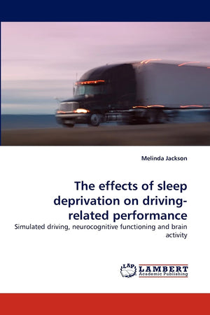 The effects of sleep deprivation on drivingrelated performance: Simulated driving, neurocognitive functioning and brain activit,Used