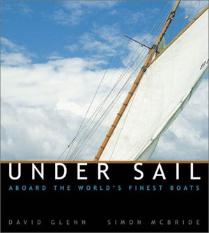 Under Sail: Aboard the World's Finest Boats,Used