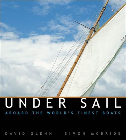 Under Sail: Aboard the World's Finest Boats,Used