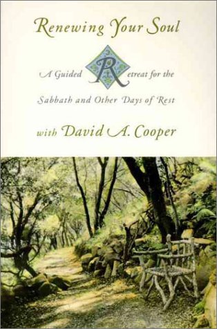 Renewing Your Soul: A Guided Retreat For The Sabbath And Other Days Of Rest With David A. Cooper,New